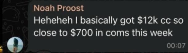 Noah — $12k cc, close to $700 in coms this week